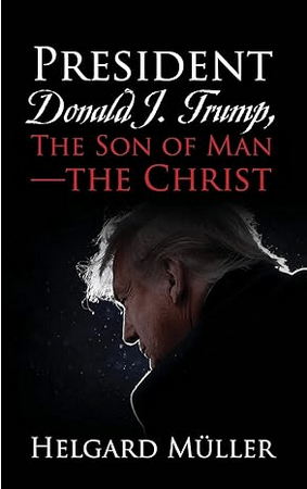 President Donald J. Trump The Son of Man - The Christ Müller Helgard